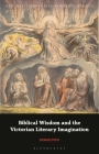 Biblical Wisdom and the Victorian Literary Imagination (New Directions in Religion and Literature) Cover Image