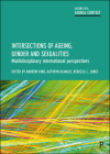 Intersections of Ageing, Gender and Sexualities: Multidisciplinary International Perspectives (Ageing in a Global Context) By Finn Reygan (Contribution by), Julie Fish (Contribution by), Raffaella Ferrero Camoletto (Contribution by) Cover Image