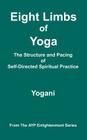 Eight Limbs of Yoga - The Structure & Pacing of Self-Directed Spiritual Practice: (AYP Enlightenment Series) By Yogani Cover Image