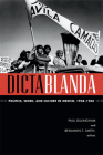 Dictablanda: Politics, Work, and Culture in Mexico, 1938-1968 (American Encounters/Global Interactions) Cover Image