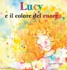 Lucy E Il Colore Del Cuore By Diana del Grande Cover Image