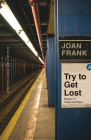 Try to Get Lost: Essays on Travel and Place (River Teeth Literary Nonfiction Prize) By Joan Frank Cover Image