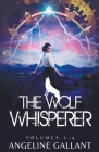 The Wolf Whsperer Volumes 1-4 By Angeline Gallant Cover Image