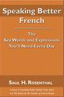 Speaking Better French: The Key Words and Expressions You'll Need Every Day Cover Image