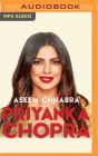 Priyanka Chopra: The Incredible Story of a Global Bollywood Star Cover Image