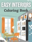 Easy Interiors Coloring Book: A Large Print Coloring Book Featuring Fun, Cozy and Relaxing Home Interior Designs (Large Print Coloring Books) By Little Marketing Company Cover Image