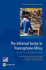 The Informal Sector in Francophone Africa: Firm Size, Productivity, and Institutions (Africa Development Forum) Cover Image