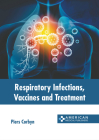 Respiratory Infections, Vaccines and Treatment By Piers Corbyn (Editor) Cover Image