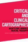 Critical and Clinical Cartographies: Architecture, Robotics, Medicine, Philosophy (New Materialisms) Cover Image