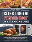 The Easy Oster Digital French Door Oven Cookbook: Easy-to-Make and Vibrant & Mouthwatering Recipes for Healthy Dishes that are Guaranteed 100% Evenly By Linda Lawson Cover Image