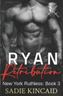 Ryan Retribution: A Dark Mafia, Reverse Harem. Book 3 in New York Ruthless Series By Sadie Kincaid Cover Image