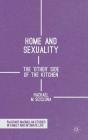 Home and Sexuality: The 'Other' Side of the Kitchen (Palgrave MacMillan Studies in Family and Intimate Life) By Rachael M. Scicluna Cover Image