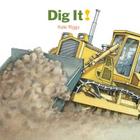 Dig It! By Kate Riggs, Laszlo Kubinyi (Illustrator) Cover Image