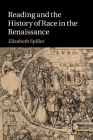 Reading and the History of Race in the Renaissance By Elizabeth Spiller Cover Image