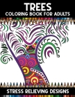 Trees Coloring Book For Adults: A Super Amazing Tree Coloring Activity Book for Adults And Teenagers.Relaxation And Meditation Designs, Book Size 8.5