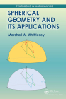 Spherical Geometry and Its Applications (Textbooks in Mathematics) By Marshall Whittlesey Cover Image