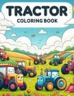 Tractors Coloring Book: Hop on Board and Color Your Way Through Fields of Fun with this Exciting, Filled with Mighty Tractors and Countryside Cover Image