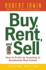 Buy, Rent, and Sell: How to Profit by Investing in Residential Real Estate By Robert Irwin Cover Image