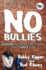 No Bullies: Solutions for Saving Our Children from Today's Bully Cover Image