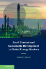Local Content and Sustainable Development in Global Energy Markets (Treaty Implementation for Sustainable Development) By Damilola S. Olawuyi (Editor) Cover Image
