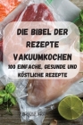 Die Bibel Der Rezepte Vakuumkochen By Enrique Krämer Cover Image