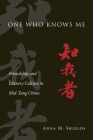 One Who Knows Me: Friendship and Literary Culture in Mid-Tang China (Harvard-Yenching Institute Monograph #96) Cover Image