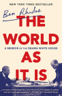 The World as It Is: A Memoir of the Obama White House By Ben Rhodes Cover Image
