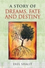 A Story of Dreams, Fate and Destiny By Erel Shalit Cover Image