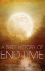 A Brief History of End Time: Prophecy and Apocalypse, then and now By Paula Clifford Cover Image