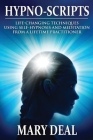 Hypno-Scripts: Life-Changing Techniques Using Self-Hypnosis And Meditation From A Lifetime Practitioner By Mary Deal Cover Image
