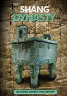 The Shang Dynasty (Unlocking Ancient Civilizations) By George Cottrell Cover Image