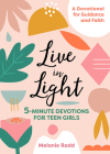 Live in Light: 5-Minute Devotions for Teen Girls By Melanie Redd Cover Image