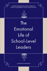 The Emotional Life of School-Level Leaders By Cameron Hauseman Cover Image