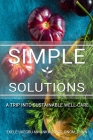 Simple Solutions: A Trip into Sustainable Well-Care By Jb Editing Solutions (Editor), Executive Business Writing (Editor), Ekele P. Ukegbu-Nwankwo Bcc Cover Image