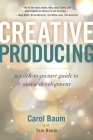 Creative Producing: A Pitch-to-Picture Guide to Movie Development Cover Image