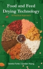 Food & Feed Drying Technology: A Practical Approach By Dennis Forte, Gordon Young, Natasha Taylor (Editor) Cover Image