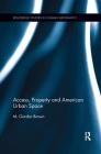 Access, Property and American Urban Space (Routledge Studies in Human Geography) By M. Gordon Brown Cover Image