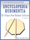 Encyclopedia Rudimentia: The Ultimate Drum Rudiment Collection By Ryan Alexander Bloom Cover Image
