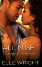 His All Night (Edge of Scandal #2) By Elle Wright Cover Image