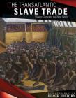 The Transatlantic Slave Trade: Slavery Comes to the New World (Lucent Library of Black History) By Siyavush Saidian Cover Image