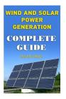 Wind And Solar Power Generation: Complete Guide By Helen Craig Cover Image