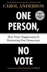 One Person, No Vote: How Voter Suppression Is Destroying Our Democracy By Carol Anderson, Dick Durbin (Foreword by) Cover Image