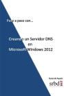 Paso a paso con... Creando un Servidor DNS en Microsoft Windows 2012 Cover Image