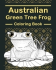 Australian Green Tree Frog Coloring Book: Amphibians Painting Pages, Funny Quotes Pages, Freestyle Drawing Pages Cover Image