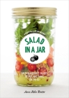 Salad in a Jar: 68 Recipes for Salads and Dressings [A Cookbook] By Anna Helm Baxter Cover Image