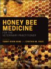 Honey Bee Medicine for the Veterinary Practitioner By Cynthia M. Faux (Editor), Terry Ryan Kane (Editor) Cover Image