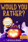 The Kids Laugh Challenge - Would You Rather? Halloween Edition: A Hilarious and Interactive Question Game Book for Boys and Girls Ages 6, 7, 8, 9, 10, By Riddleland Cover Image