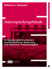 Datenspeichergebäude: Im Spannungsfeld Zwischen Gesellschaftlicher Bedeutung Und Räumlicher Präsenzlosigkeit Cover Image