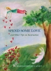 Spend Some Love: And other tips on incarnation Cover Image