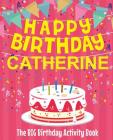 Happy Birthday Catherine - The Big Birthday Activity Book: (Personalized Children's Activity Book) By Birthdaydr Cover Image